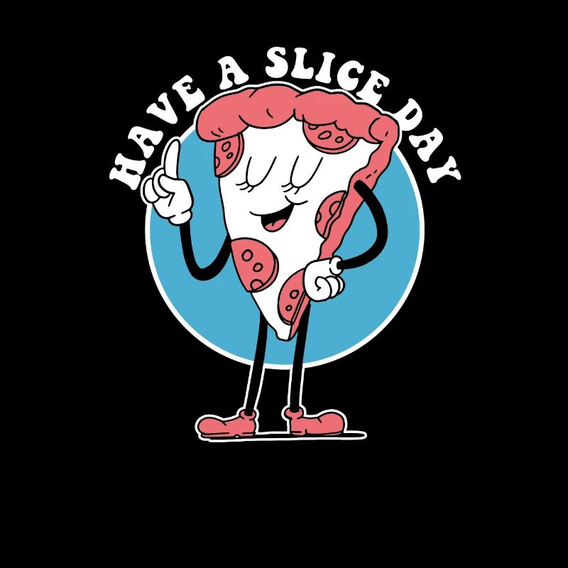 Have A Slice Day, Funny Pizza Baker