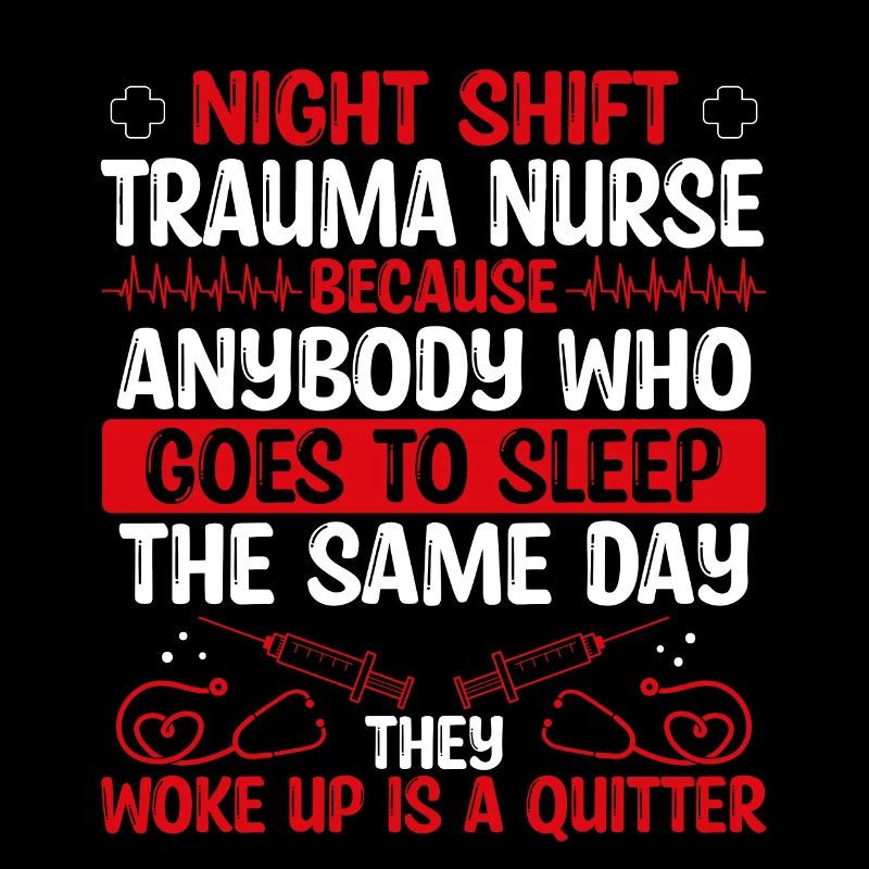 Night Shift Trauma Nurse Nursing