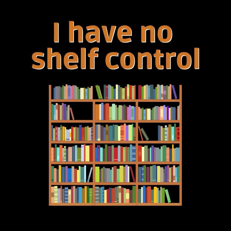 Bookworm book I have no shelf control bookshelf