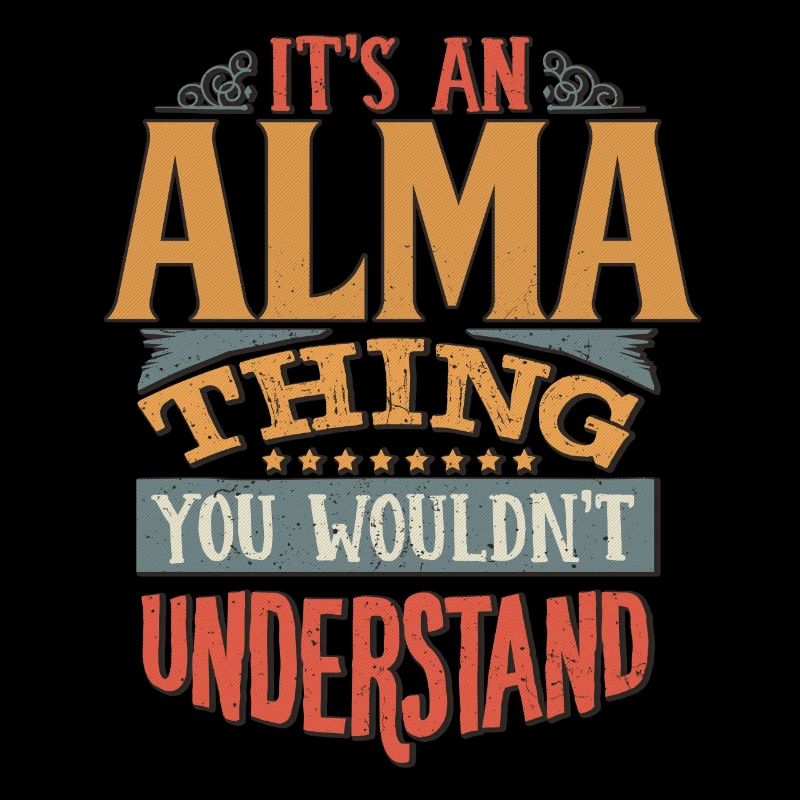 C’est une chose Alma que vous ne comprendriez pas - Alma