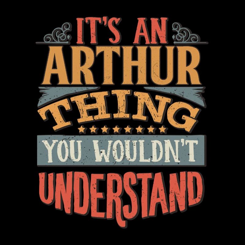 It's An Arthur Thing You Wouldn't Understand -