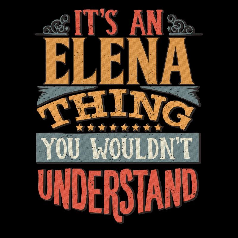 It's An Elena Thing You Wouldn't Understand -