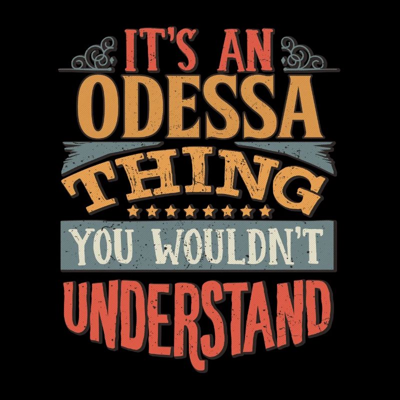 It's An Odessa Thing You Wouldn't Understand -
