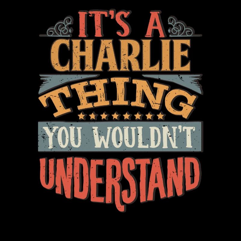 It's A Charlie Thing You Wouldnt Understand -