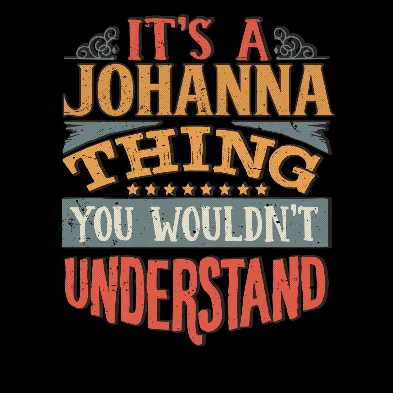 C’est une chose johanna que vous ne comprendriez pas -
