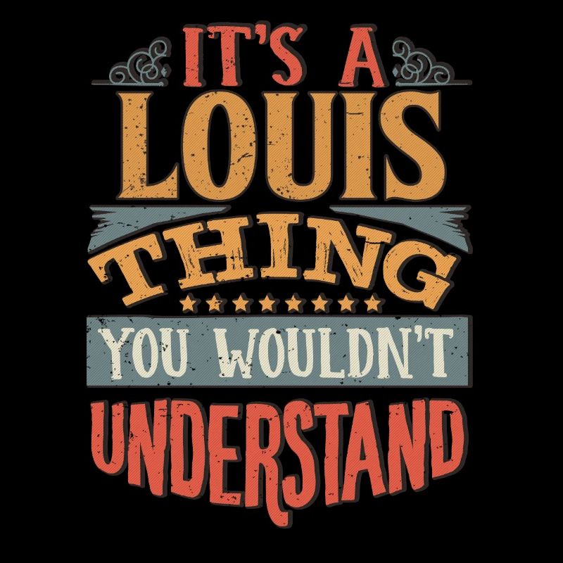 C’est une chose Louis que vous ne comprendriez pas - Louis