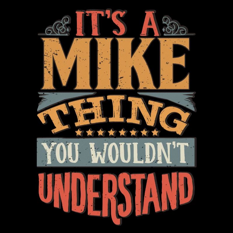 It's A Mike Thing You Wouldnt Understand - Mike