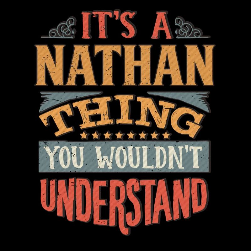 It's A Nathan Thing You Wouldnt Understand -