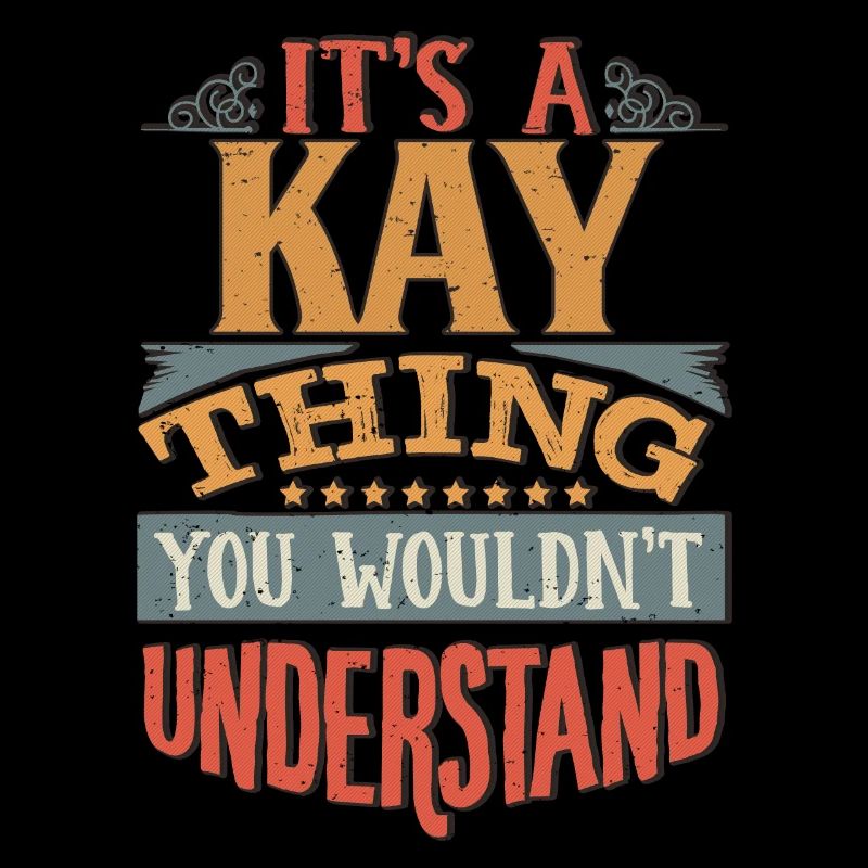 It's A Kay Thing You Wouldnt Understand - Kay