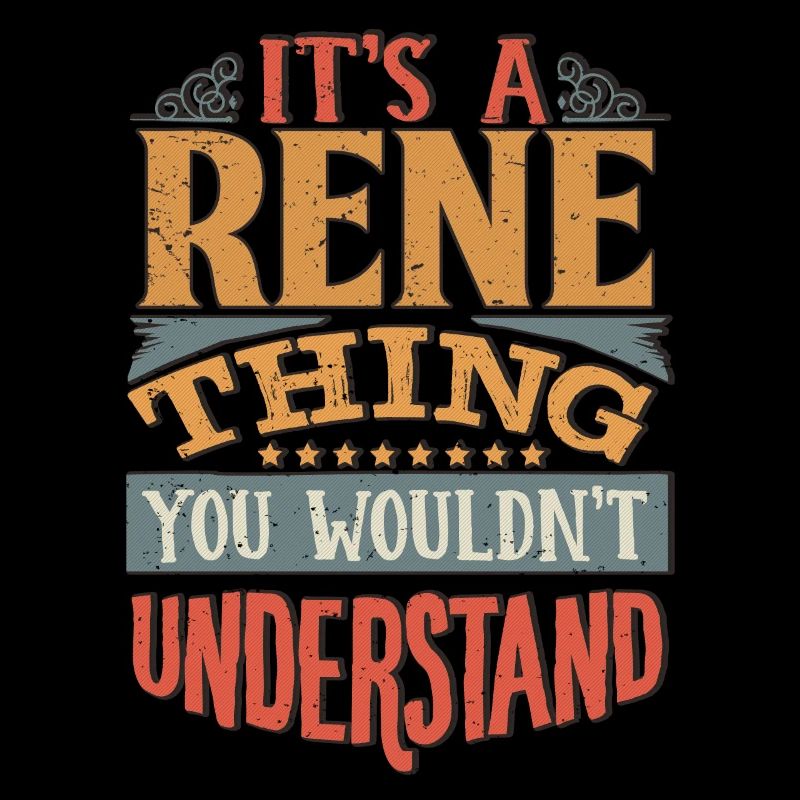 It's A Rene Thing You Wouldnt Understand - Rene