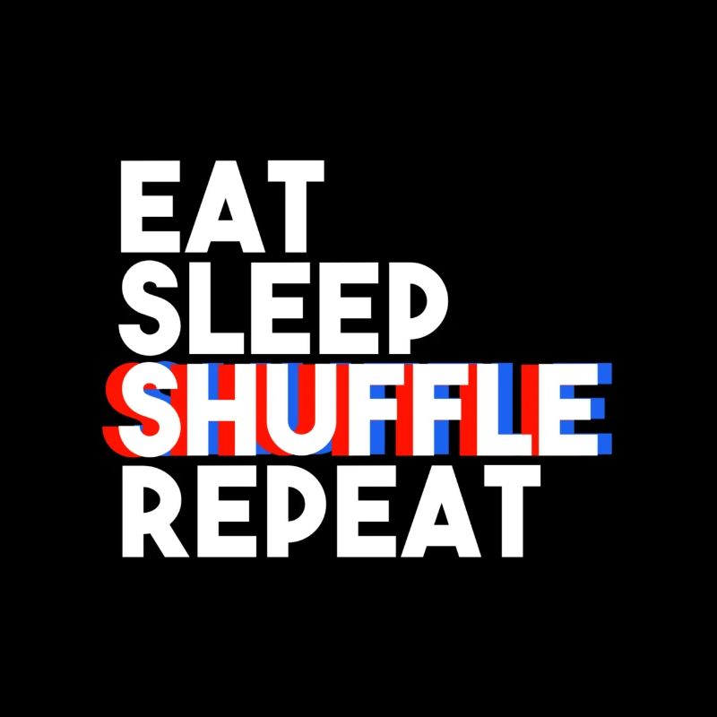 Eat Sleep Shuffle Repeat
