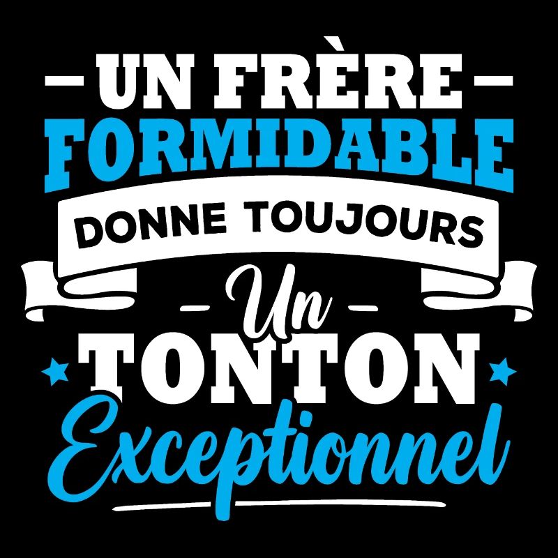 Un frère formidable donne un tonton exceptionnel