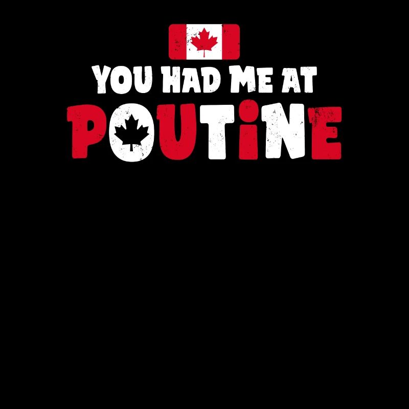 Vous m’avez eu à Poutine Canadian Fries Canada Flag