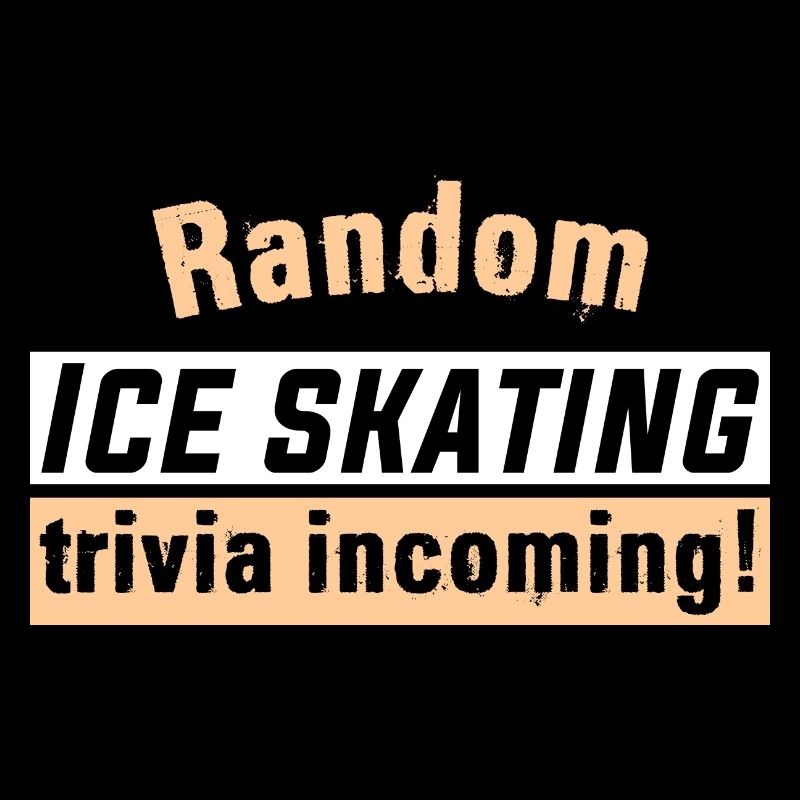 Random Ice skating trivia incoming!