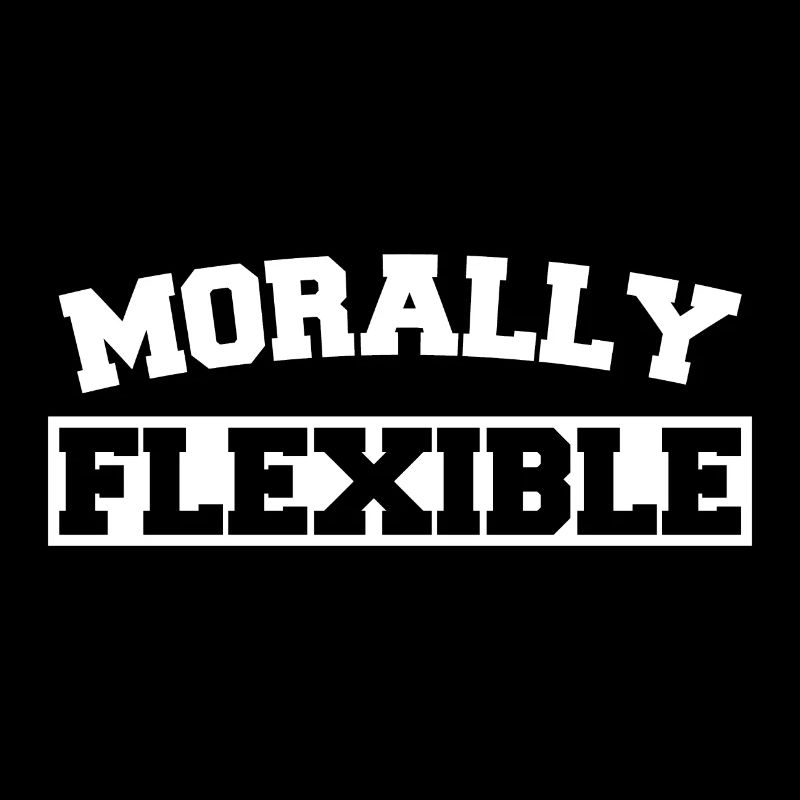 MORALLY FLEXIBLE