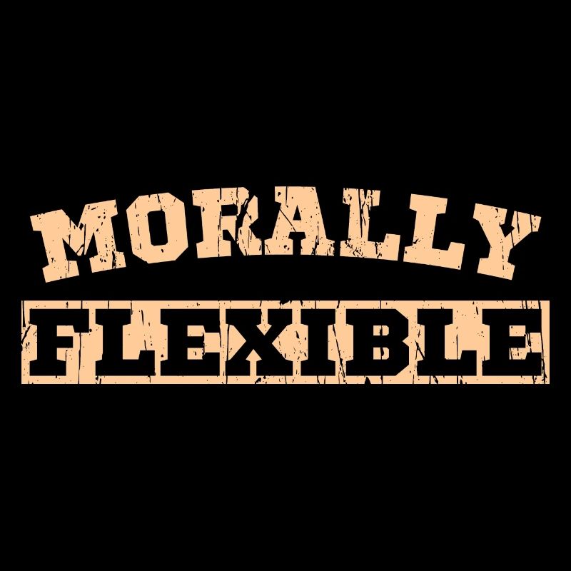 MORALLY FLEXIBLE