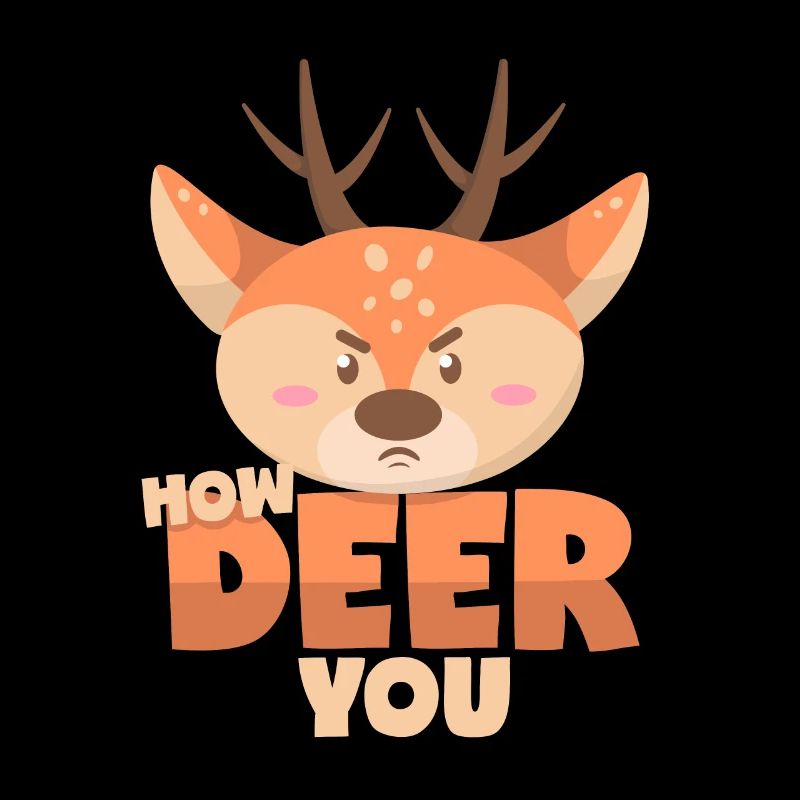 Deer: How Deer You