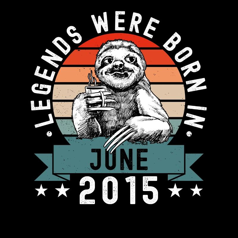 Legends Were Born In June 2015 Sloth Sloth