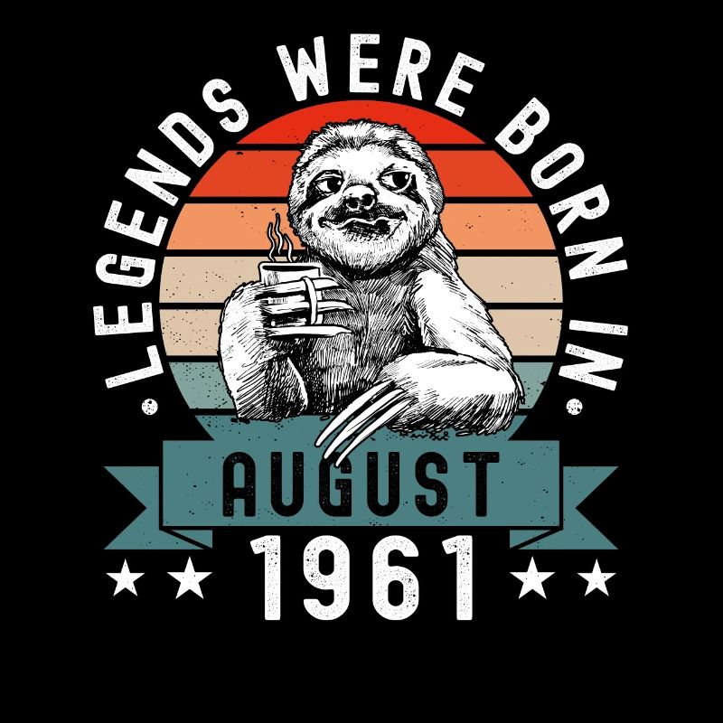 Legends Were Born In August 1961 Faultier Sloth