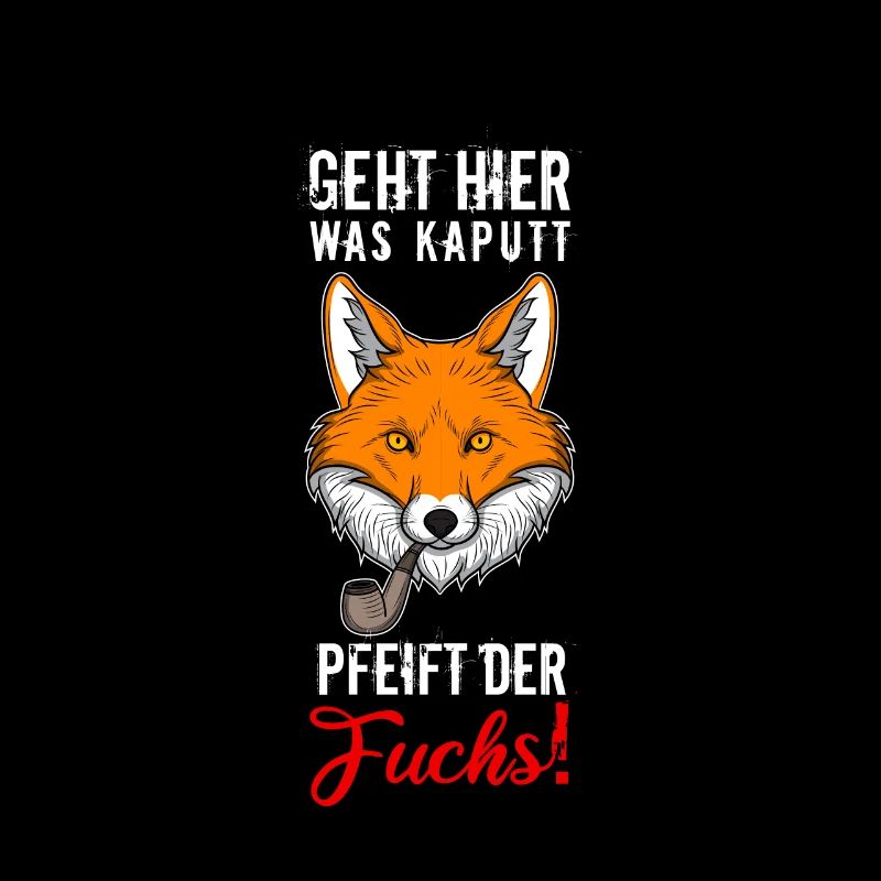 Geht Hier Was Kaputt Pfeift Der Fuchs Geschenk