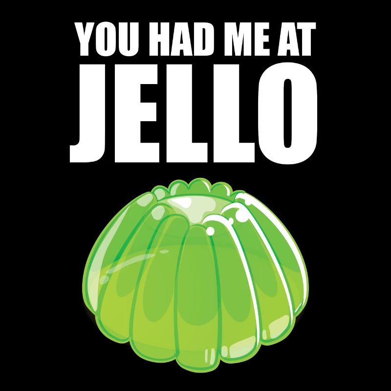 Tu m’as eu à Jello