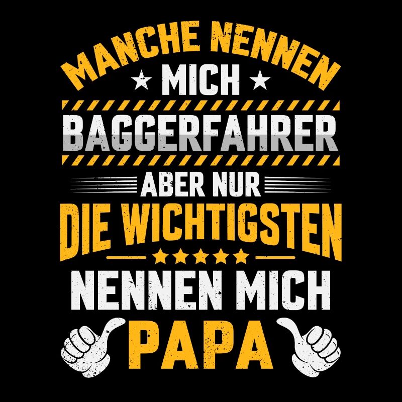 Baggerfahrer Papa Bauarbeiter Bagger