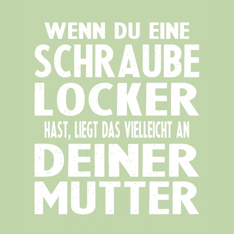 Wenn Du Eine Schraube Locker Hast Deine Mutter