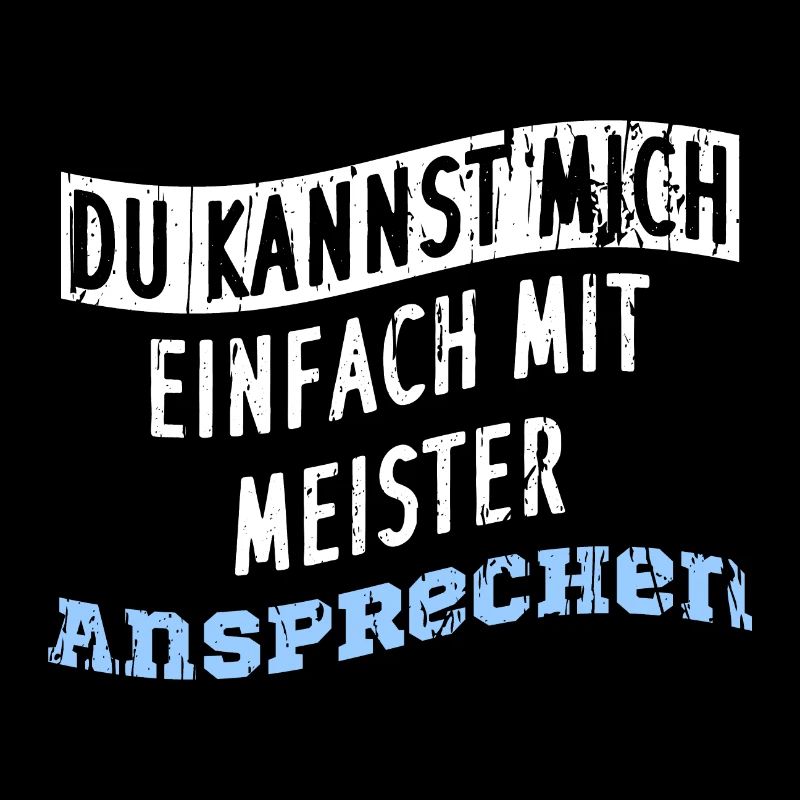Du kannst mich einfach mit MEISTER Ansprechen