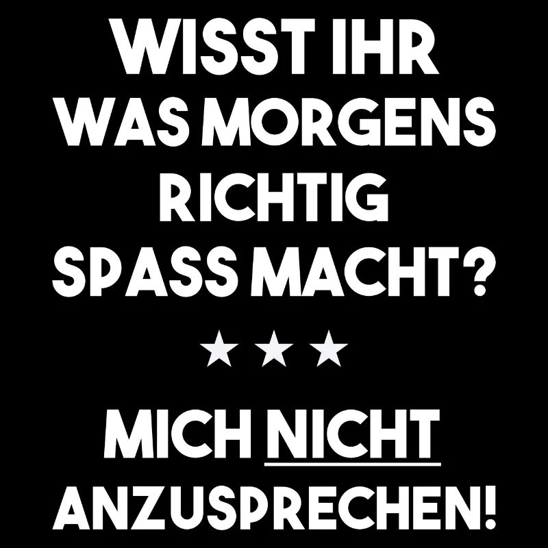 Sprich mich morgens nicht an lustig morgenmuffel