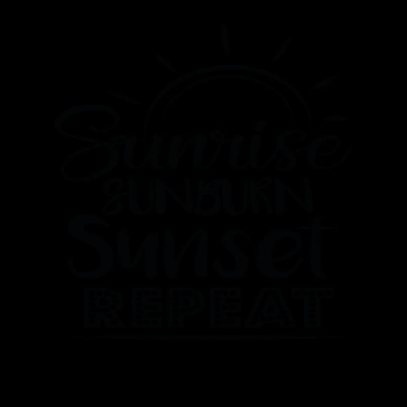 Sunrise Sunburn Sunset Repeat Summer Quotes