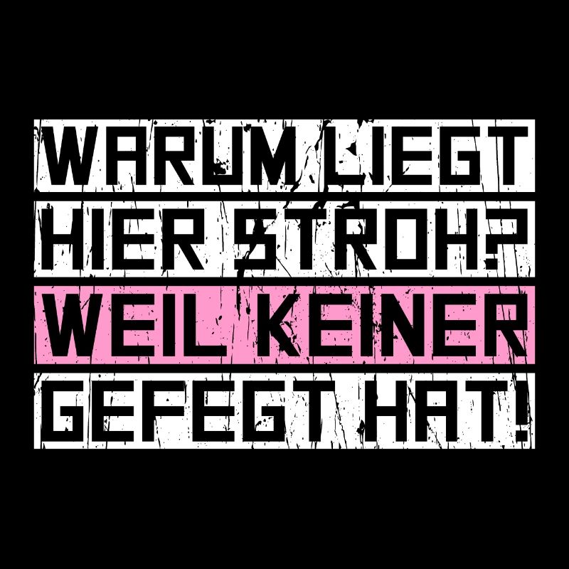 Warum liegt hier Stroh? Weil keiner gefegt hat!