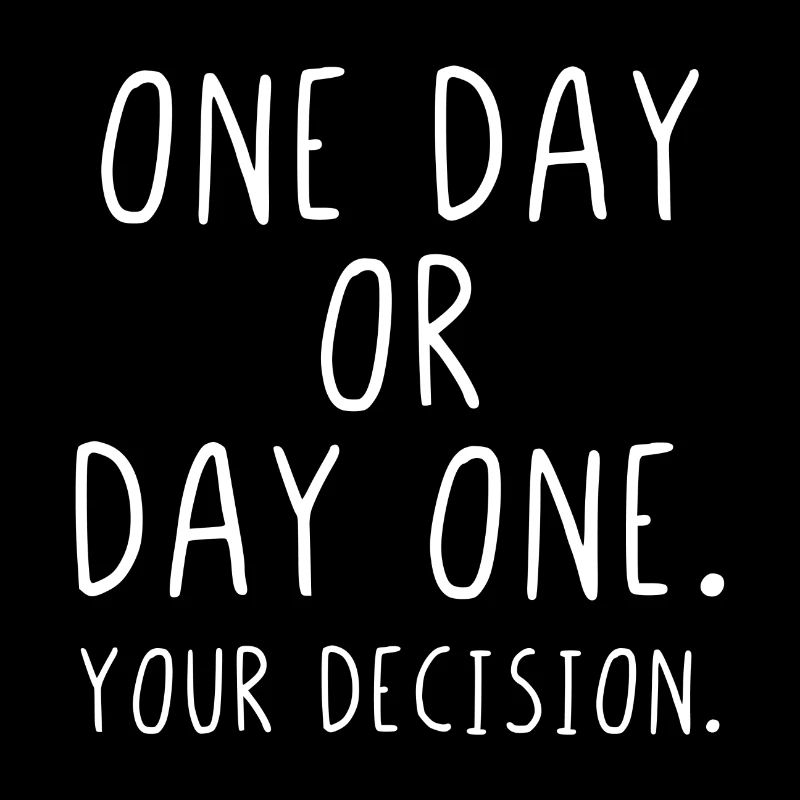One day or day one your decision