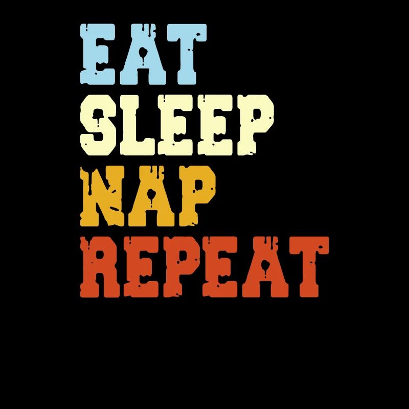 Eat Sleep Nickerchen Wiederholen, Statement Spruch