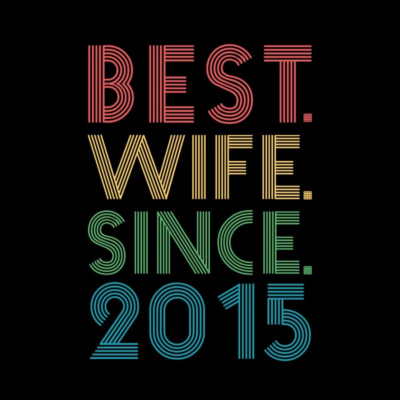Beste. Ehefrau. Schon seit. 4. Hochzeitstag 2015