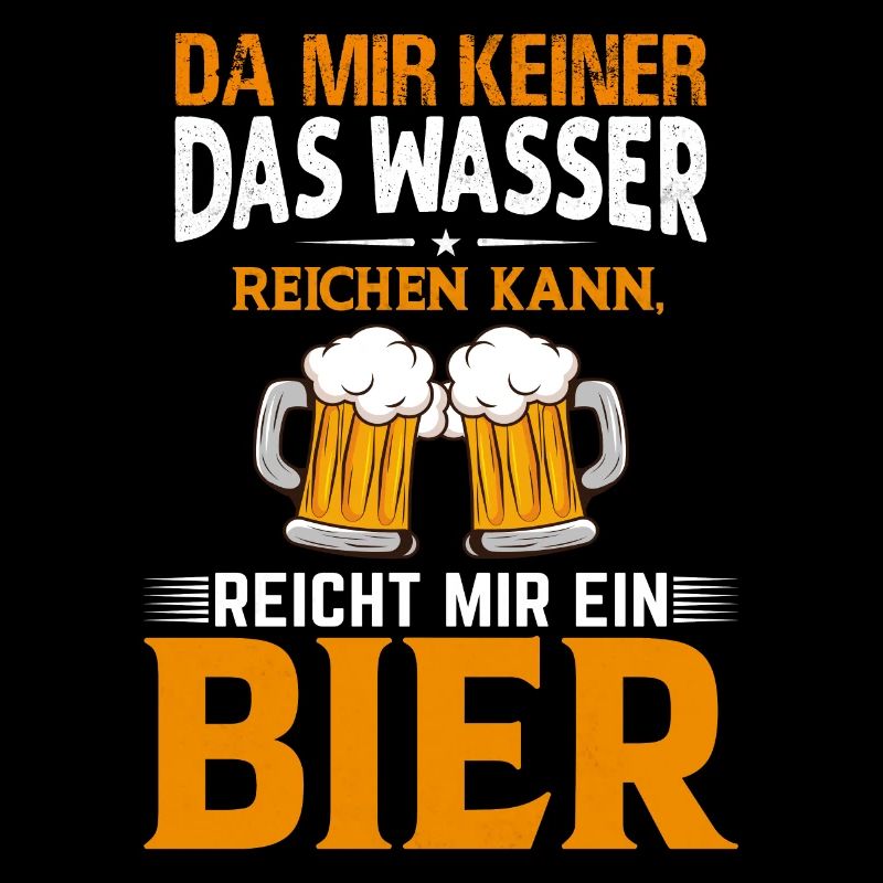 Da mir keiner das Wasser reichen kann Bier Sprüche