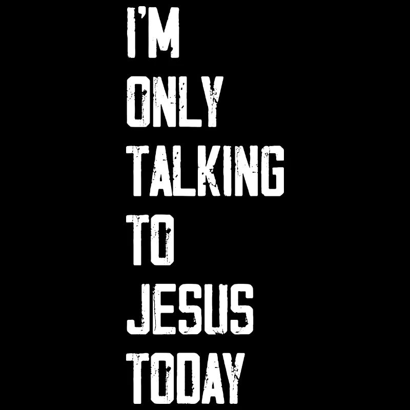 I'm Only Talking To Jesus Today