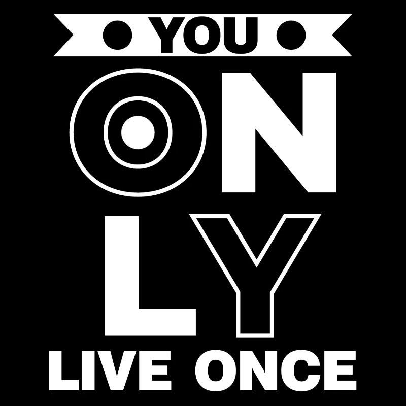 You only live once man lebt nur ein mal Spruch