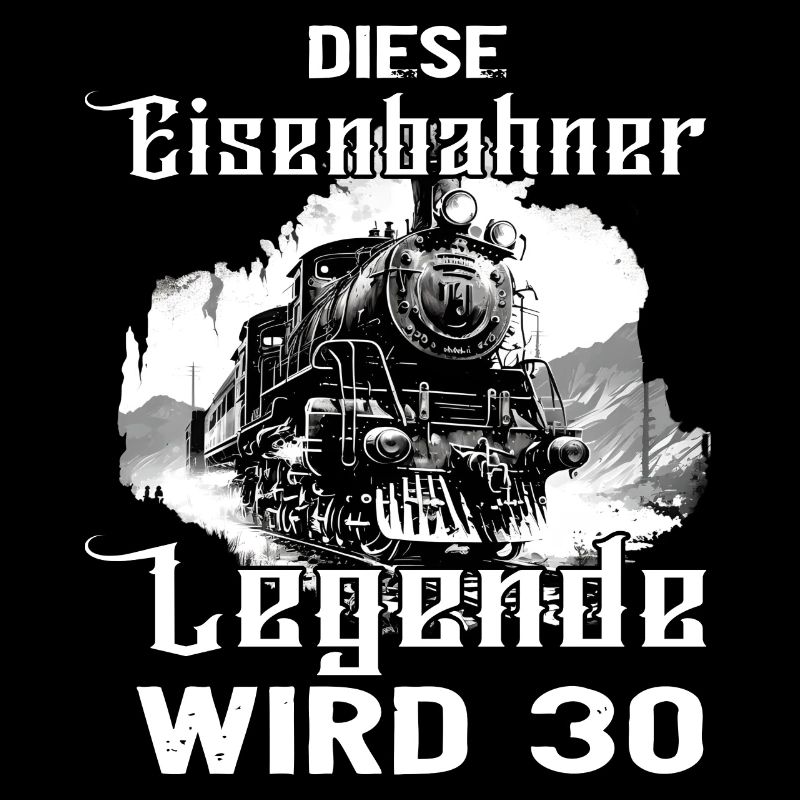 Eisenbahner Eisenbahn 30 Geburtstag Spruch