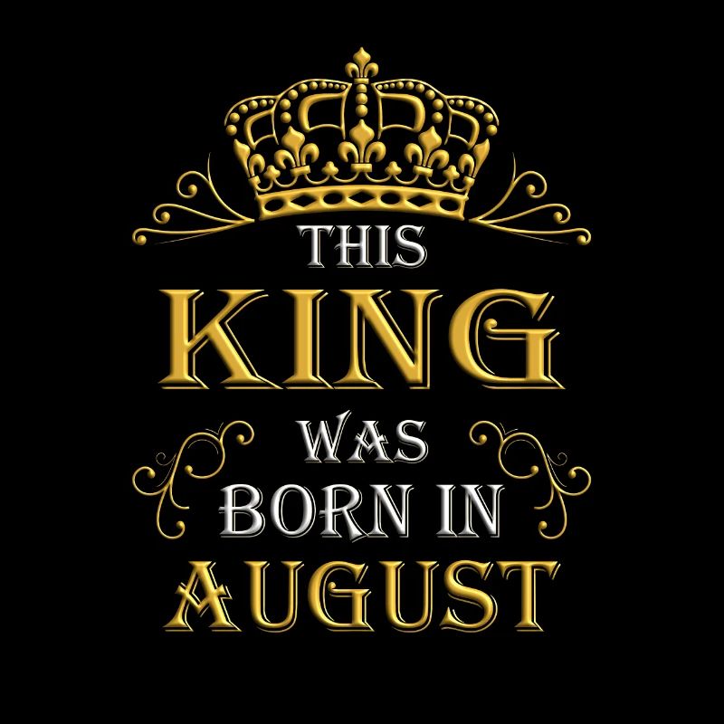 This king was born in August – August