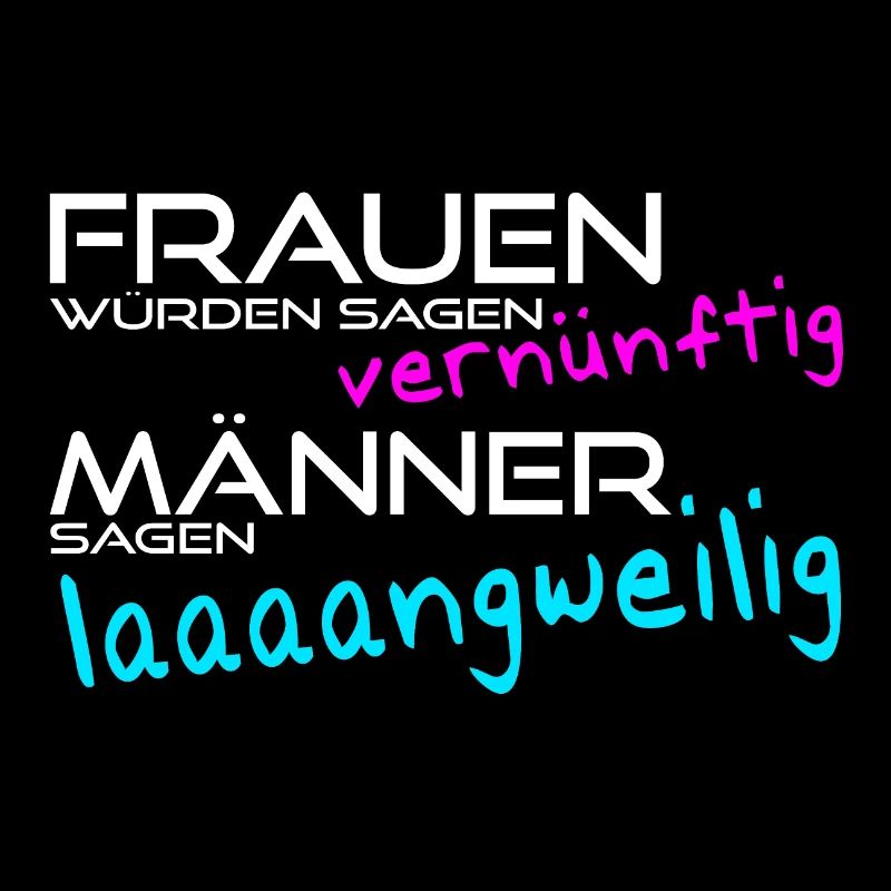 Frauen vernünftig Männer langweilig?