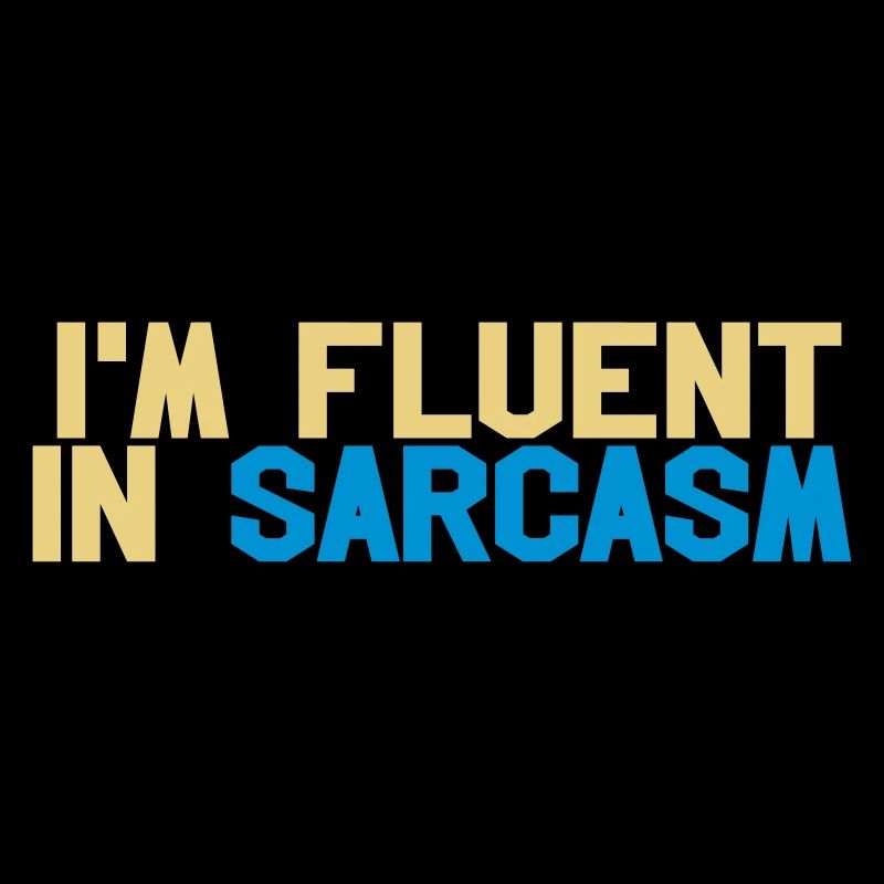Fluent in sarcasm