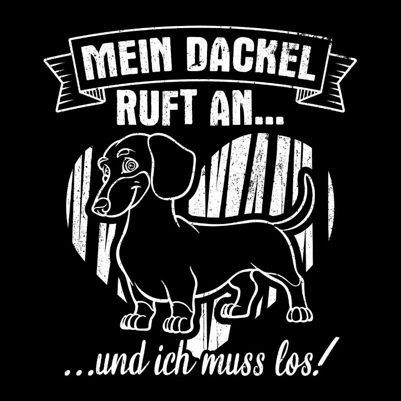 Dackel Dachshund - Mein Dackel ruft an, ich muss l