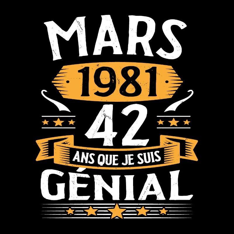 Mars 1981 42 Ans Que Je Suis Génial Anniversaire