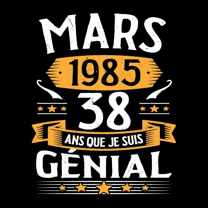 Mars 1985 38 Ans Que Je Suis Génial Anniversaire