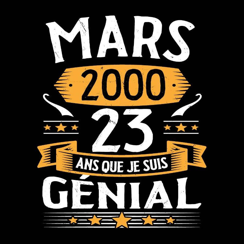 Mars 2000 23 Ans Que Je Suis Génial Anniversaire