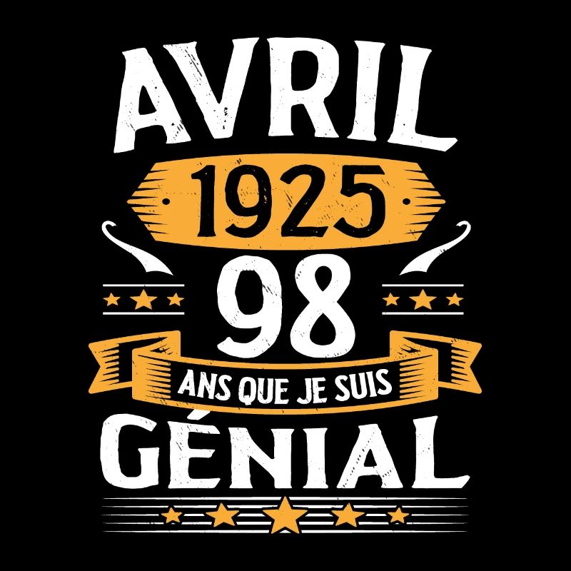 Avril 1925 98 Ans Que Je Suis Génial Anniversaire