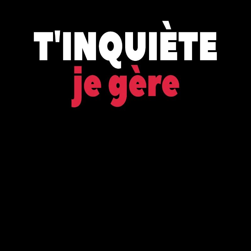 T’inquiète Je Gère