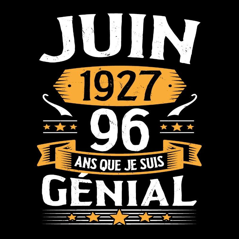 Juin 1927 96 Ans Que Je Suis Génial Anniversaire