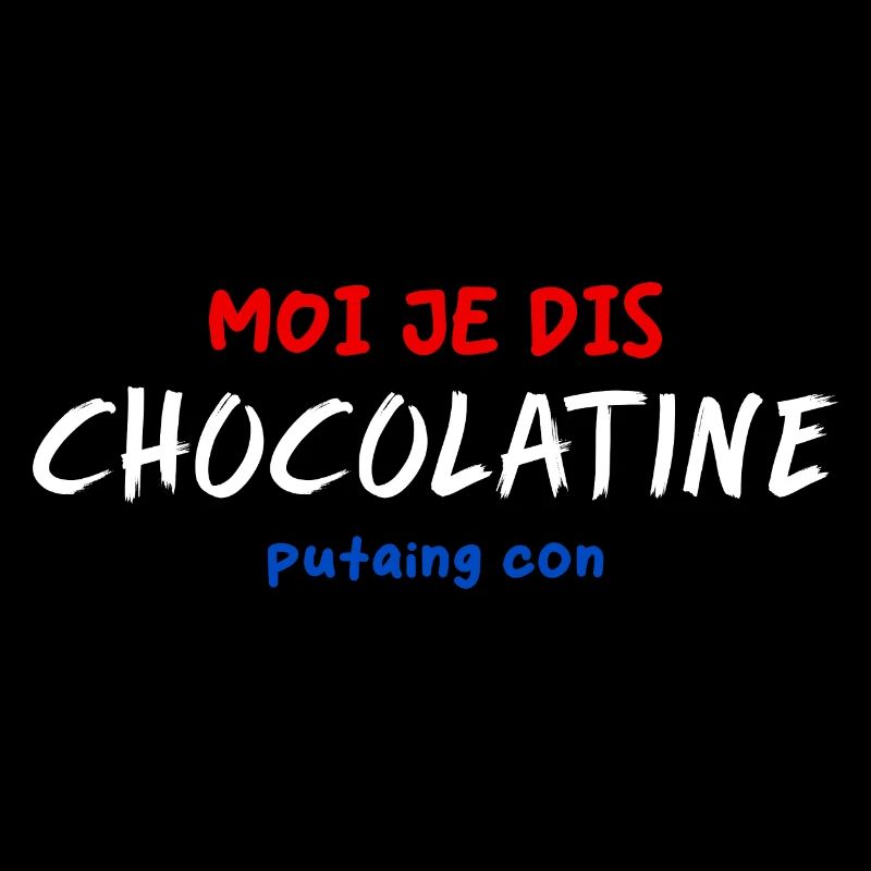 I say Chocolatine Putaing Con