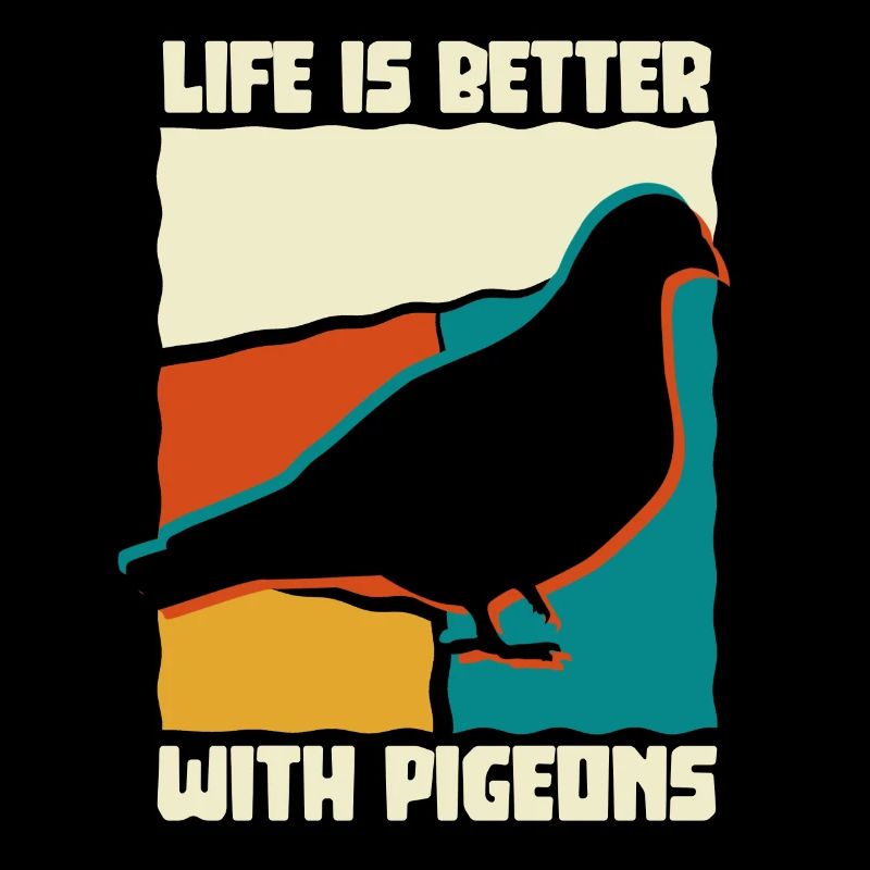 Life is better with pigeons, Vogel Taube